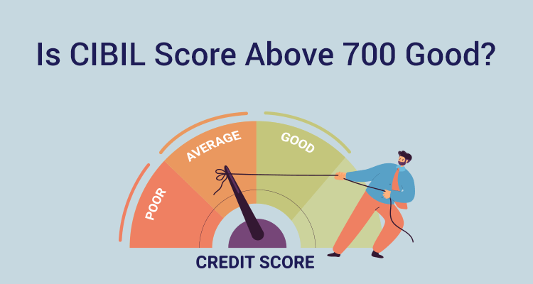 Is 700 a good CIBIL score